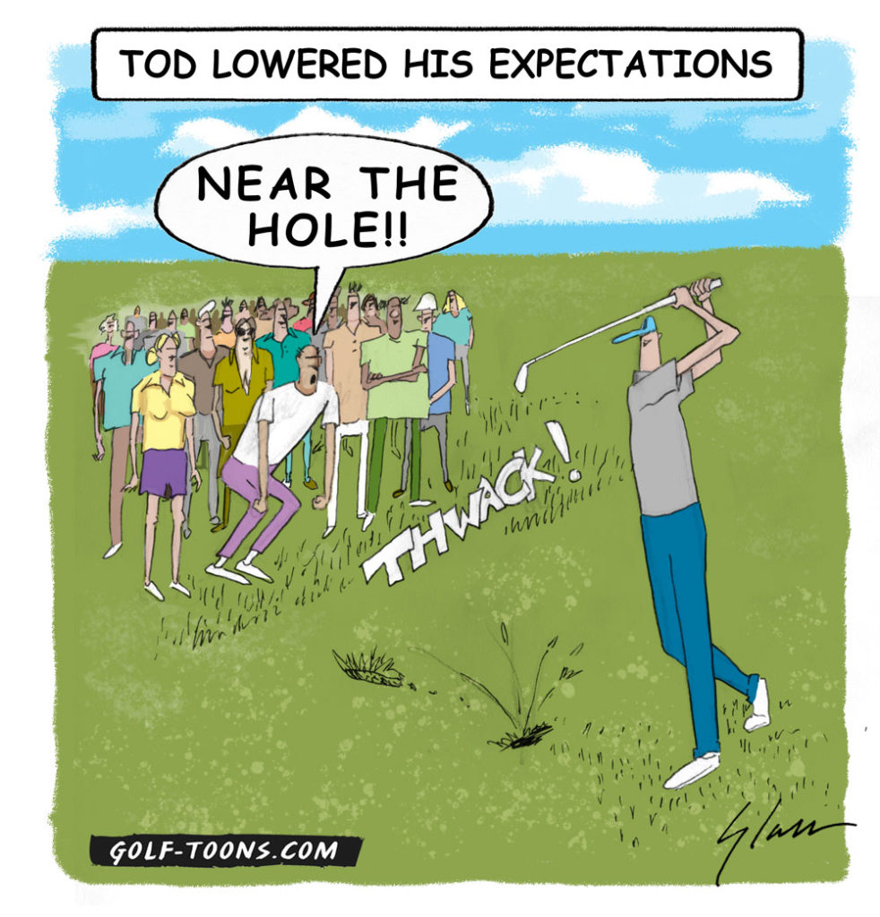 Near the Hole is the proper golf expectation rather than in the Hole. Lowered Expectations
