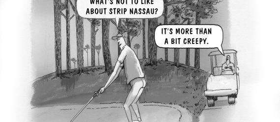 Depants Golf shows a pants-less golfer on the tee box exclaiming how much he likes playing Srip Nassau, an original golf cartoon illustrated by Marty Glass of GolfToons.